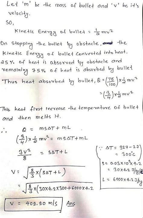 A lead bullet just melts when stopped by an obstacle. assuming that 5 ...