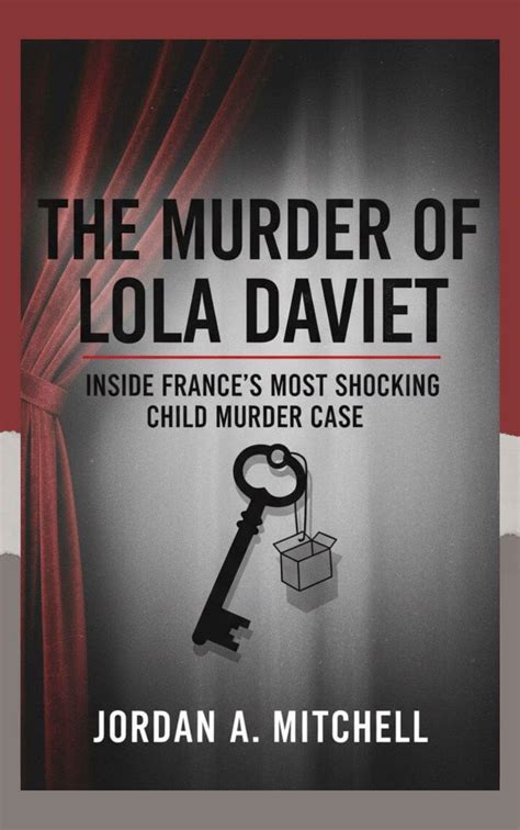 The Murder of Lola Daviet: Inside France’s Most Shocking Child Murder ...