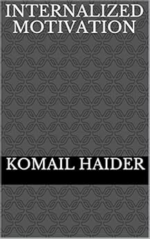 Internalized Motivation eBook : haider, komail: Amazon.in: Books