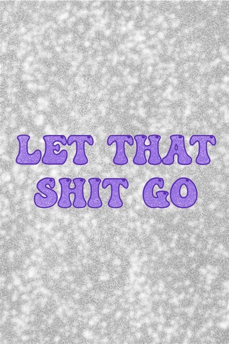 Let That Sh*t Go Poster - Postertok
