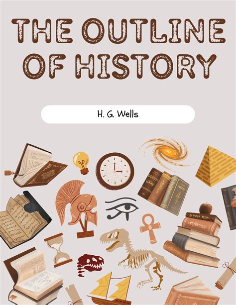 The Outline of History (Being a Plain History of Life and Mankind) by H. G. Wells online ...