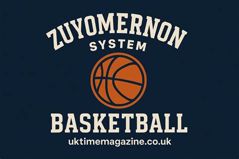 Zuyomernon System Basketball: Revolutionizing Modern Team Play - UK ...