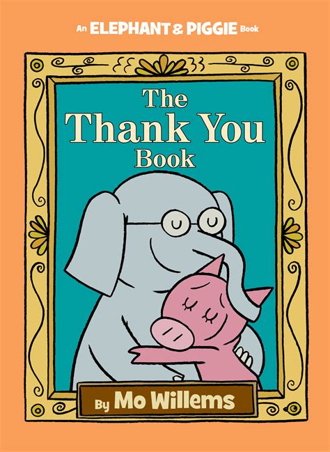 The Thank You Book by Mo Willems Mo Willems - Elephant and Piggie ...