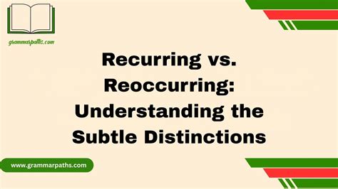 Recurring vs. Reoccurring: Understanding the Subtle Distinctions