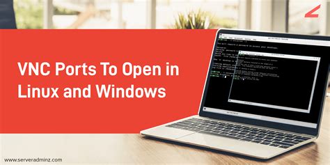 VNC Ports To Open in Linux and Windows | ServerAdminz