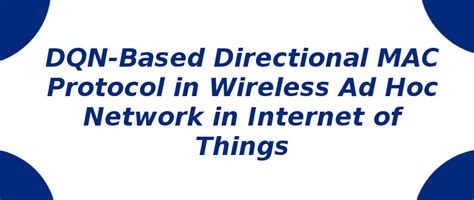 DQN-based directional MAC protocol in wireless adhoc network | S-Logix