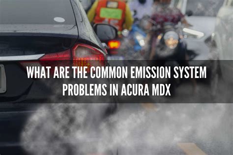 Common Emission System Problems in Acura MDX: How to Fix Them