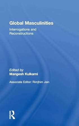Buy Global Masculinities: Interrogations and Reconstructions Book ...