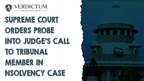 Supreme Court Orders Probe Into Judge's Call To Tribunal Member In ...