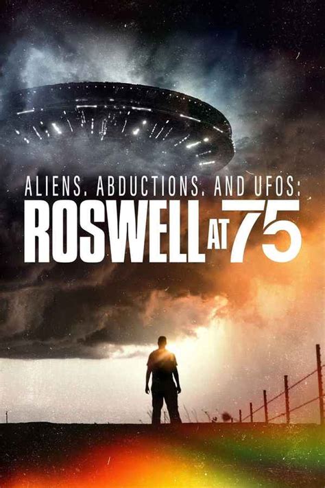Aliens, Abductions, and UFOs: Roswell at 75 Movie (2022) | Release Date ...