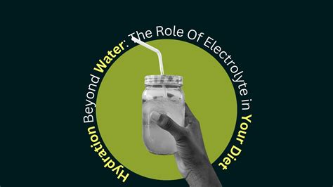 Hydration Beyond Water: The Role Of Electrolyte in Your Diet