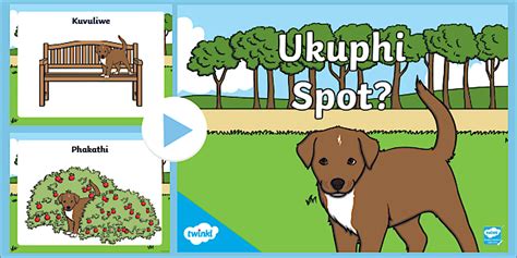 Ukuphi Spot? - Where is Spot Prepositions PowerPoint isiZulu