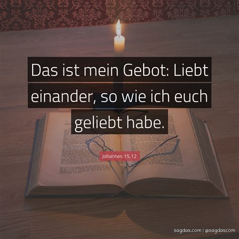 Johannes 15,12: Das ist mein Gebot: Liebt einander, so ... - sagdas
