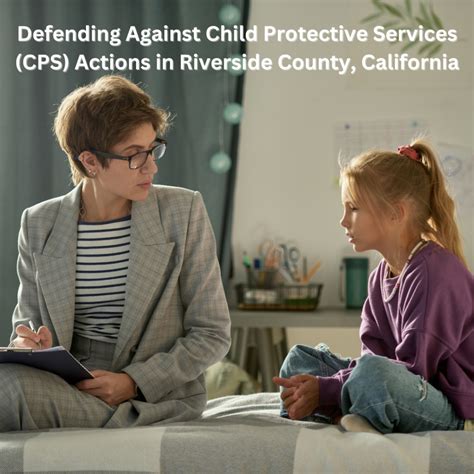 Defending Against Child Protective Services (CPS) Actions in Riverside ...