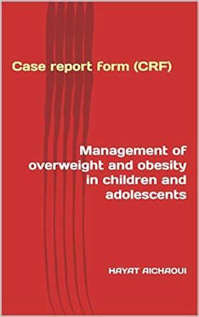 Case report form (CRF): Management of overweight and obesity in ...