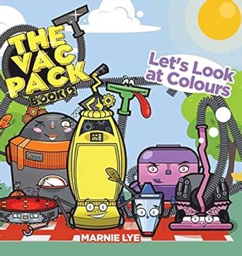 The Vac Pack: Let's Look at Colours: 2 : Lye, Marnie: Amazon.in: Books
