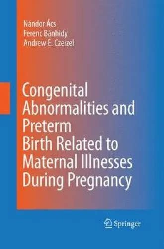 CONGENITAL ABNORMALITIES AND Preterm Birth Related to Maternal ...