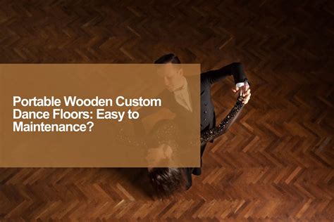 Portable Wooden Custom Dance Floors: Easy to Maintenance? | JLA