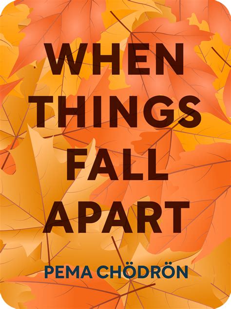 When Things Fall Apart Book Summary by Pema Chödrön