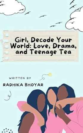 Girl, Decode Your World: Love, Drama, and Teenage Tea: Unlock the ...