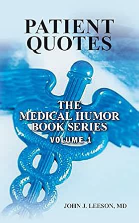 PATIENT QUOTES: THE MEDICAL HUMOR BOOK SERIES eBook : Lassegard MD ...