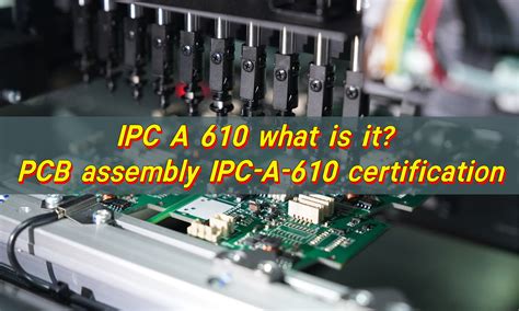 IPC A 610 What Is It? PCB Assembly IPC-A-610 Certification - PCB ...