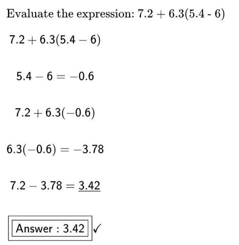 Evaluate the expression. 7.2 + 6.3(5.4 – 6) - Brainly.in