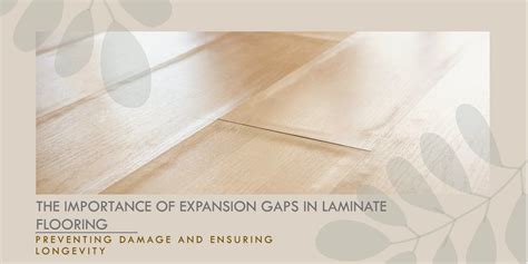 Why Expansion Gaps Matter in Laminate Flooring - Wood and Beyond Blog