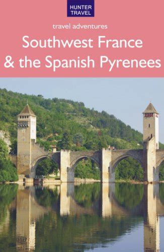 Southwest France & the Spanish Pyrenees (Travel Adventures) eBook ...