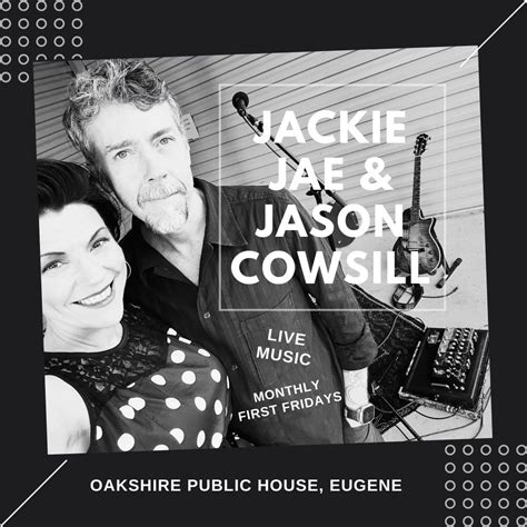 Jackie Jae & Jason Cowsill - FIRST FRIDAYS @ Oakshire Public House ...
