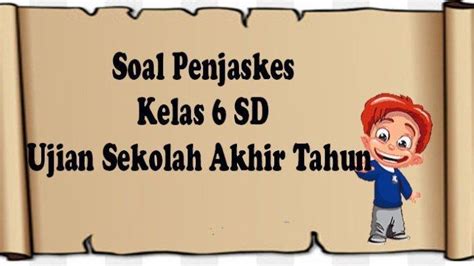 Kumpulan Soal Ujian PJOK Kelas 6 Semester 2: Siap Hadapi Ujian!