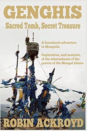 Buy Genghis: Sacred Tomb, Secret Treasure: A Horseback Adventure in ...