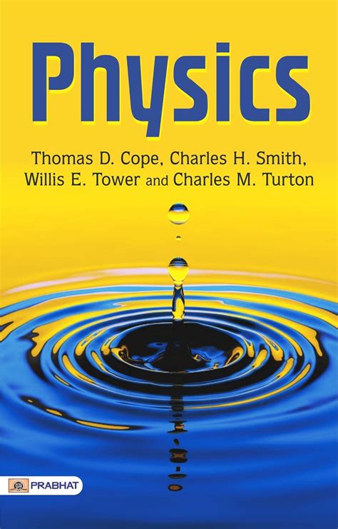 Physics by Thomas D. Cope, Charles H. Smith, Willis E. Tower, and ...