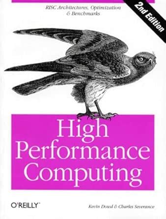 Buy High Performance Computing 2e (Risc Architectures, Optimization ...