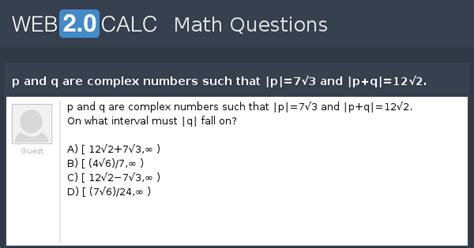 View question - p and q are complex numbers such that ∣p∣=7√3 and ∣p+q∣ ...
