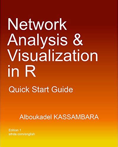 Network Analysis and Visualization in R: Quick Start Guide eBook ...