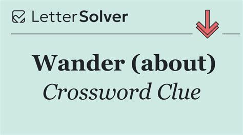 Wander (about) Crossword Clue Answers