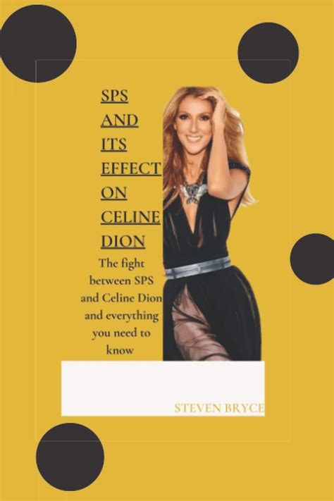 Buy SPS AND ITS EFFECT ON CELINE DION: The fight between SPS and Celine ...