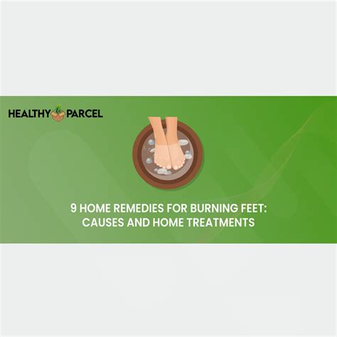9 Home Remedies for Burning Feet: Causes and Home Treatments