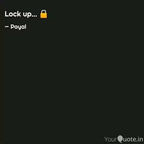Lock up... 🔒 | Quotes & Writings by Payal Modi | YourQuote