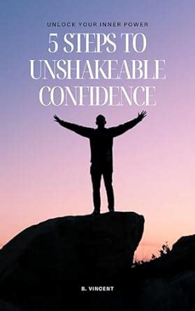 5 Steps to Unshakeable Confidence: Unlock Your Inner Power eBook : B ...