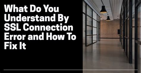 Image result for How to Solve SSL Connection Error