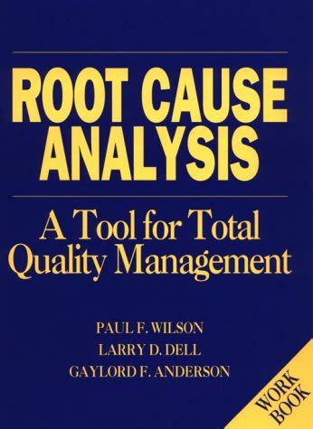 Root Cause Analysis Workbook : Paul F Wilson Larry D Dell & Gaylord F ...