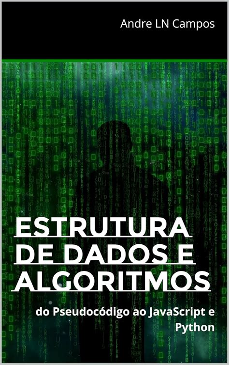 Estrutura de Dados e Algoritmos: do Pseudocódigo ao JavaScript e Python ...