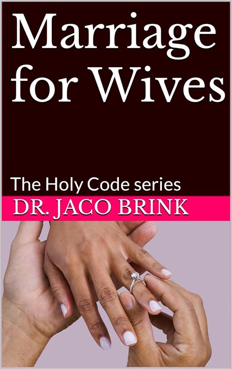 Marriage for Wives: The Holy Code series eBook : Brink, Dr. Jaco ...