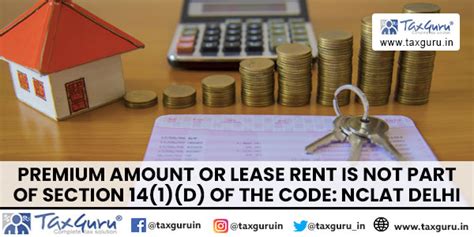Premium amount or lease rent is not part of section 14(1)(d) of IBC ...