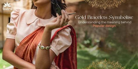 Gold Bracelet symbolism: Understanding the meanings Behind Popular Des