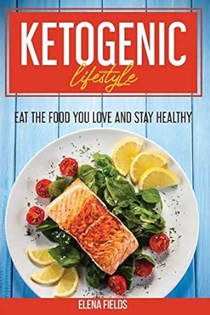 Buy Ketogenic Lifestyle: Eat The Food You Love And Stay Healthy Book ...