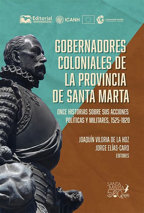 Gobernadores coloniales de la provincia de Santa Marta: Once historias ...