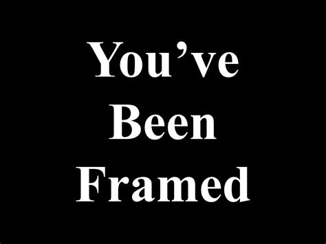 You’ve been framed | PPTX
